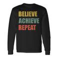 Believe Achieve Repeat Motivational Ambition Inspiration 長袖Tシャツ ギフトのアイデア