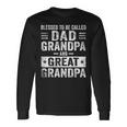Blessed To Be Called Dad Grandpa Great Grandpa Father's Day Long Sleeve T-Shirt Gifts ideas