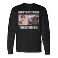 Born To Dilly Dally 強制的にロックインキャット ミーム 長袖Tシャツ ギフトのアイデア