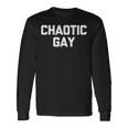 Chaotic Gay 面白い ゲイプライド ユーモア Lgbtq Gay 長袖Tシャツ ギフトのアイデア
