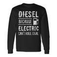 Diesel Because Electric Can't Roll Coal Truck 長袖Tシャツ ギフトのアイデア