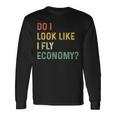 Do I Look Like I Fly Economy 面白い ヴィンテージ レトロ 長袖Tシャツ ギフトのアイデア