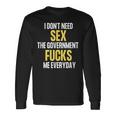 I Don't Needegs The Government F's Me Daily 長袖Tシャツ ギフトのアイデア