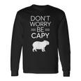 Don't Worry Be Capy カピバラ 心配しないで カピー カピバラ齧歯類愛好家 長袖Tシャツ ギフトのアイデア