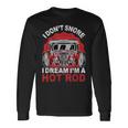 I Don'tnore I Dream I'm A Hot Rod クラシックカー 米国車 ホットロッド 長袖Tシャツ ギフトのアイデア