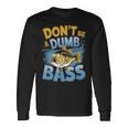 Don’T Be A Dumb Bass Fishing Lover 長袖Tシャツ ギフトのアイデア
