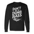 Don’T Be A Dumb Bass Fishing Lover 長袖Tシャツ ギフトのアイデア