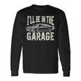 Dad 父の日 車好き I'll Be In The Garage 長袖Tシャツ ギフトのアイデア