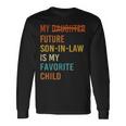My Future Son In Law Is My Favorite Child Future Son-In-Law Long Sleeve T-Shirt Gifts ideas