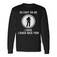 Go Easy On Me I Have Lower Back Pain 面白い言葉 長袖Tシャツ ギフトのアイデア