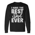 I Have The Best Dad Ever 面白い娘 息子のギフト 長袖Tシャツ ギフトのアイデア