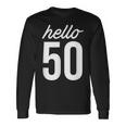 Hello 50 Birthday Bday 50歳の誕生日 50歳 長袖Tシャツ ギフトのアイデア