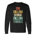 I'm Dillon Doing Dillon Things – 楽しい言葉でクールな名前ディロン 長袖Tシャツ ギフトのアイデア