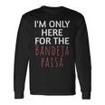 I'm Only Here For The Baneja Paisa ユーモア ファニー 長袖Tシャツ ギフトのアイデア