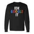 Idk、グーグルそれ 長袖Tシャツ ギフトのアイデア