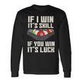 If I Win It'skill If You Win It's Luck プールプレーヤー プール ビリヤード 長袖Tシャツ ギフトのアイデア