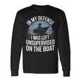 In My Defense I Was Unwatched On The Boat Fishing愛好家 長袖Tシャツ ギフトのアイデア