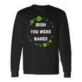 Irish You Were Nakedt Patrick's Day アイルランドのお祝い 長袖Tシャツ ギフトのアイデア