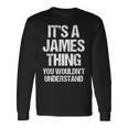 It's A James Thing You Wouldn't Understand James Thing 長袖Tシャツ ギフトのアイデア