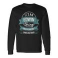 It's An Edwin Thing You Wouldn't Understand、ファーストネーム 長袖Tシャツ ギフトのアイデア