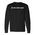Je Neais Pas I Don't Know 面白いフランス語 長袖Tシャツ ギフトのアイデア