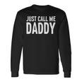 Just Call Me Daddy シャツ Dad 父の日 長袖Tシャツ ギフトのアイデア
