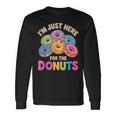 Im Just Here For The Donuts Fun Saying Quote Humor Donut Day Long Sleeve T-Shirt Gifts ideas