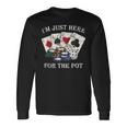 Im Just Here For The Pot ポーカーダイス カジノカード 長袖Tシャツ ギフトのアイデア