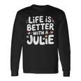 Life Is Better With A Julie 面白い名前 Julie 長袖Tシャツ ギフトのアイデア