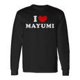 I Love Mayumi 私は愛する Mayumi 長袖Tシャツ ギフトのアイデア