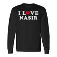 I Love Nasir マッチング ガールフレンド&ボーイフレンド ナシル名 長袖Tシャツ ギフトのアイデア