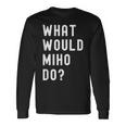 Miho ならどうするだろうか 長袖Tシャツ ギフトのアイデア