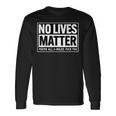 No Lives Matter 面白い 反社会的 内向的 皮肉 長袖Tシャツ ギフトのアイデア