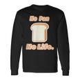 No Pan No Life ノー パン ノーライフ ご飯タイム【変なデザイン屋さん】面白い言葉 長袖Tシャツ ギフトのアイデア