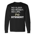 PhD Noleep No Money No Life Phdtudent 長袖Tシャツ ギフトのアイデア