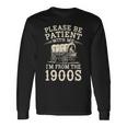 Please Be Patient With Me I'm From The 1900S ユーモア 長袖Tシャツ ギフトのアイデア