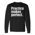 Practice Makes Perfect 継続は力なり 英語 文字入り 格言 黒 他カラー メンズ レディース 長袖Tシャツ ギフトのアイデア