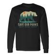 Save Our Parks Resist National Park Protect Alt Us Long Sleeve T-Shirt Gifts ideas