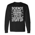 Science Because Figuring Things Out プロ 先生 科学 長袖Tシャツ ギフトのアイデア