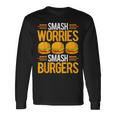 Smash Worriesmash Burgers tress Relief Quote 長袖Tシャツ ギフトのアイデア