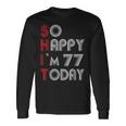 So Happy Im 77 Today 77 誕生日 77歳 77歳 誕生日 長袖Tシャツ ギフトのアイデア