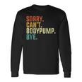 Sorry Can't Bodypump Bye 面白い ワークアウト ジム フィットネス ヴィンテージ 長袖Tシャツ ギフトのアイデア