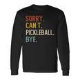 Sorry Can't Pickleball Bye 面白いピックルボール愛好家 長袖Tシャツ ギフトのアイデア