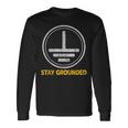 Stay Grounded面白い電気工学メカニック 長袖Tシャツ ギフトのアイデア