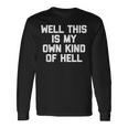 Well This Is My Own Kind Of Hell おかしなことわざ皮肉 長袖Tシャツ ギフトのアイデア