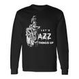ジャズ・サックス レッツ・ジャズ・シング・アップlet's Jazz Thing Up 長袖Tシャツ ギフトのアイデア