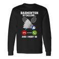 バドミントンが呼んでいる、私は行かなければならないラケットバドミントン選手badminton 長袖Tシャツ ギフトのアイデア