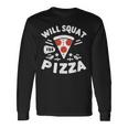 ピザのためにしゃがむ Willquat For Pizza 長袖Tシャツ ギフトのアイデア