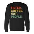 フィルターコーヒー Not People エスプレッソ バリスタ カフェ コーヒーオーバー 長袖Tシャツ ギフトのアイデア