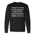 ユーモラス I May Not Be The Brightest Bulb 引用 メンズ レディース 長袖Tシャツ ギフトのアイデア